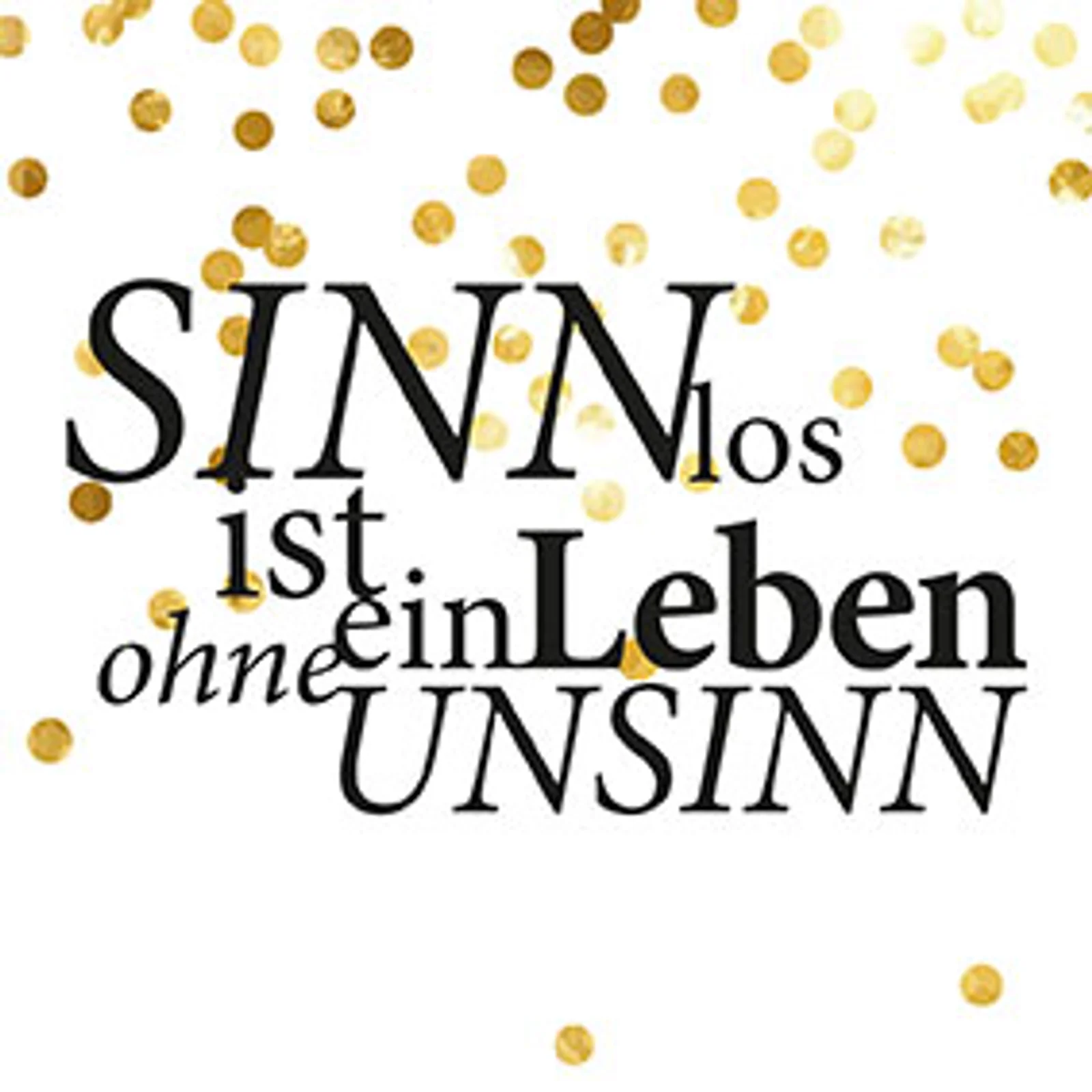 typoBILD "Sinnlos ist ein Leben ohne Unsinn!"