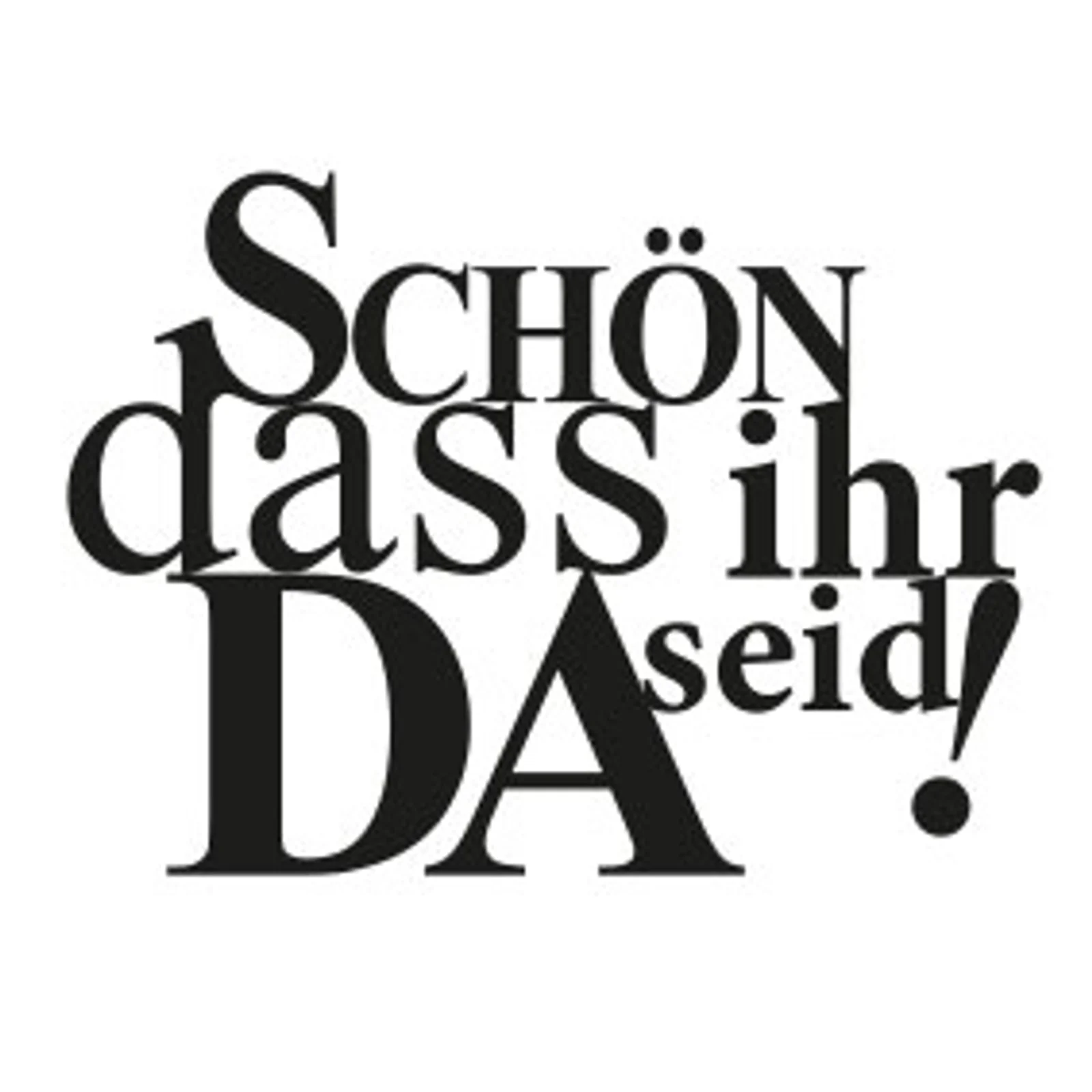 typoBILD "Schön, dass Ihr da seid!"