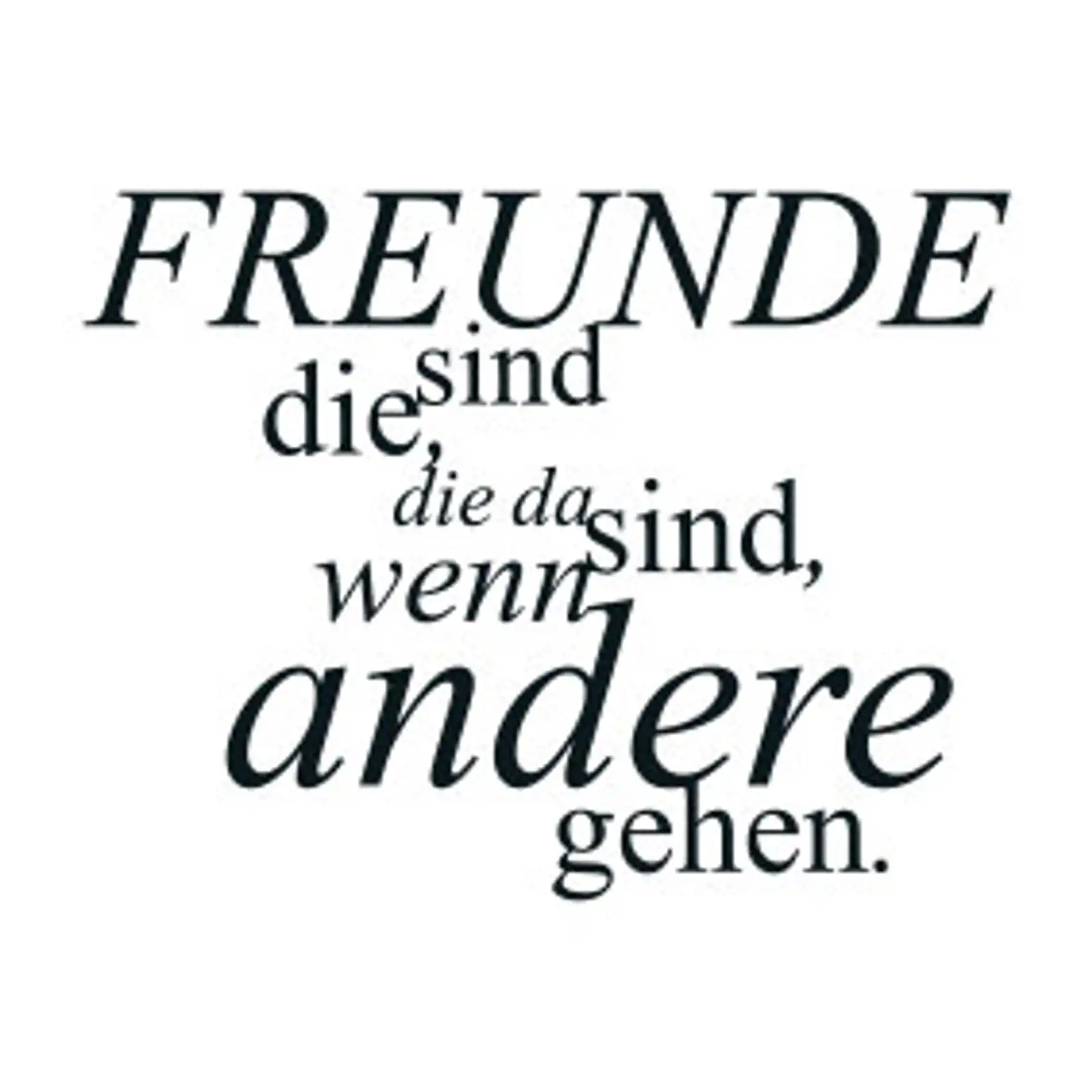 Thumbnail: typoBILD "Freunde sind die, die da sind, wenn andere gehen!"