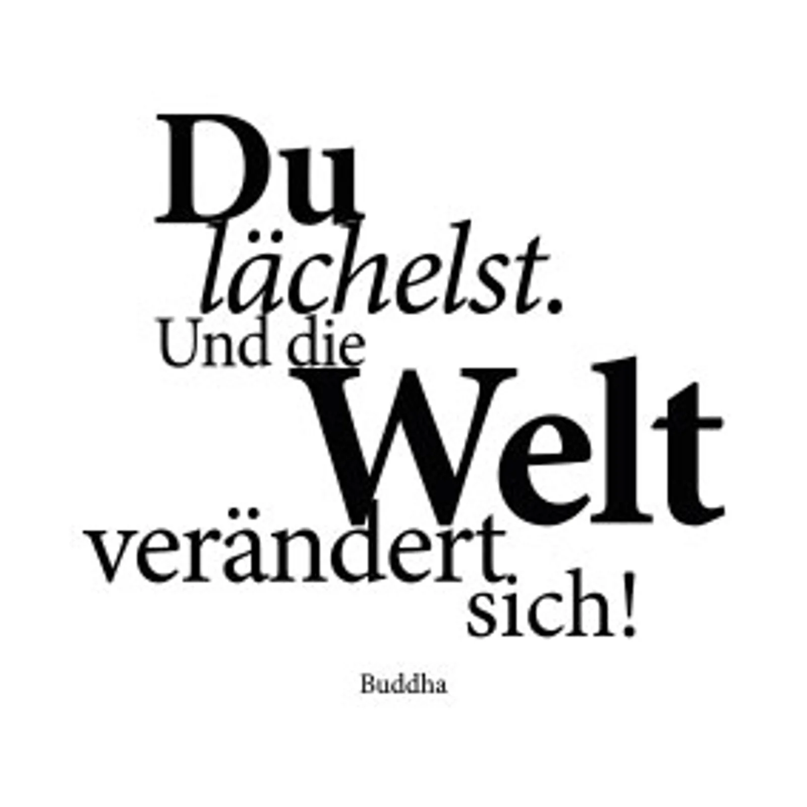 typoBILD "Du lächelst und die Welt verändert sich!"