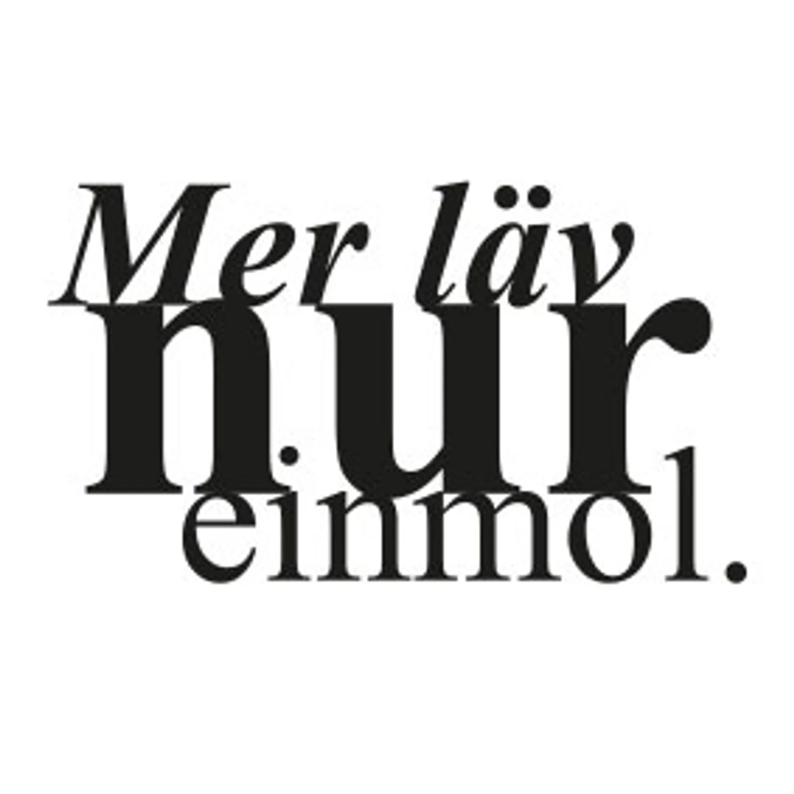 typoBILD "Mer läv nur einmol!"