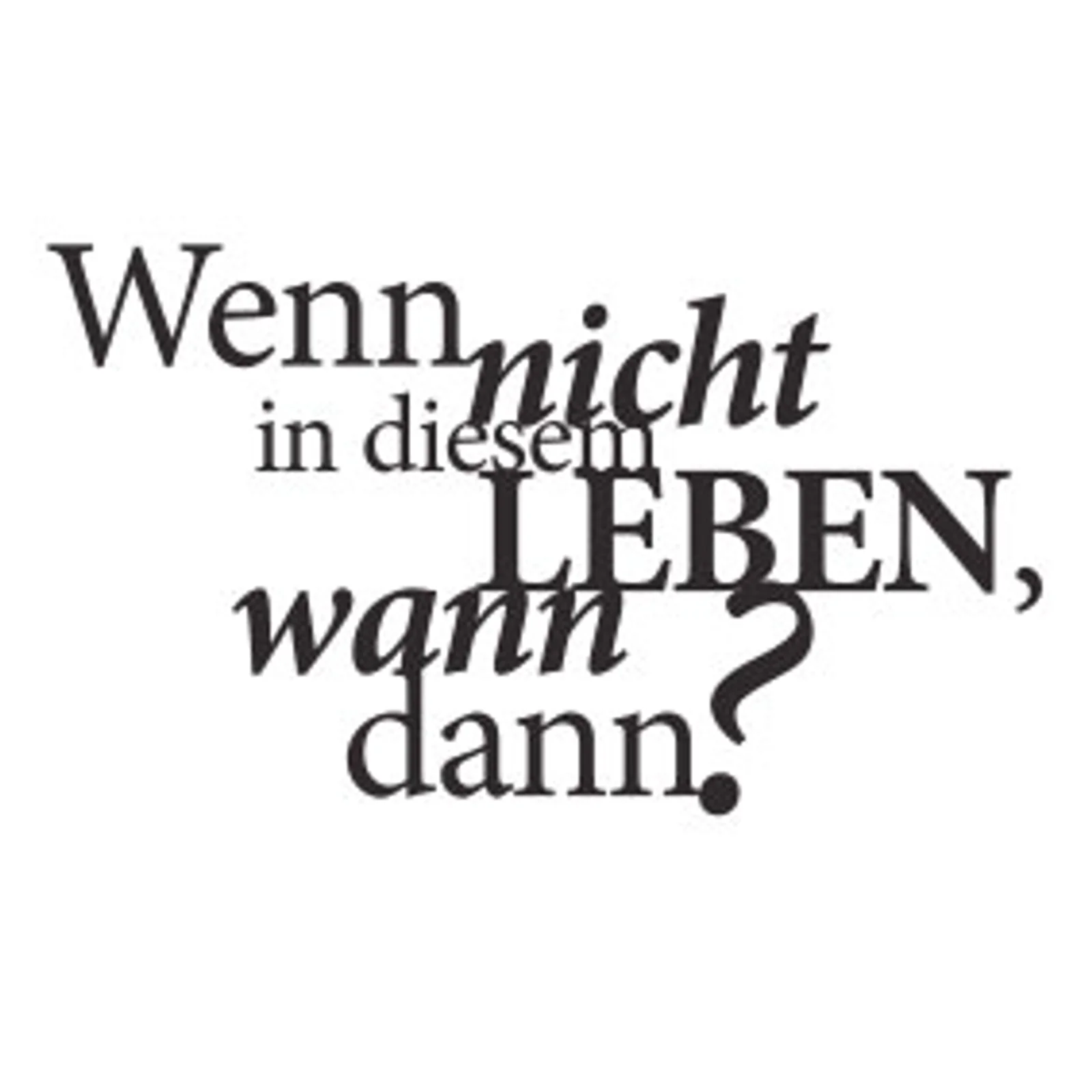 typoBILD "Wenn nicht in diesem Leben, wann dann?"