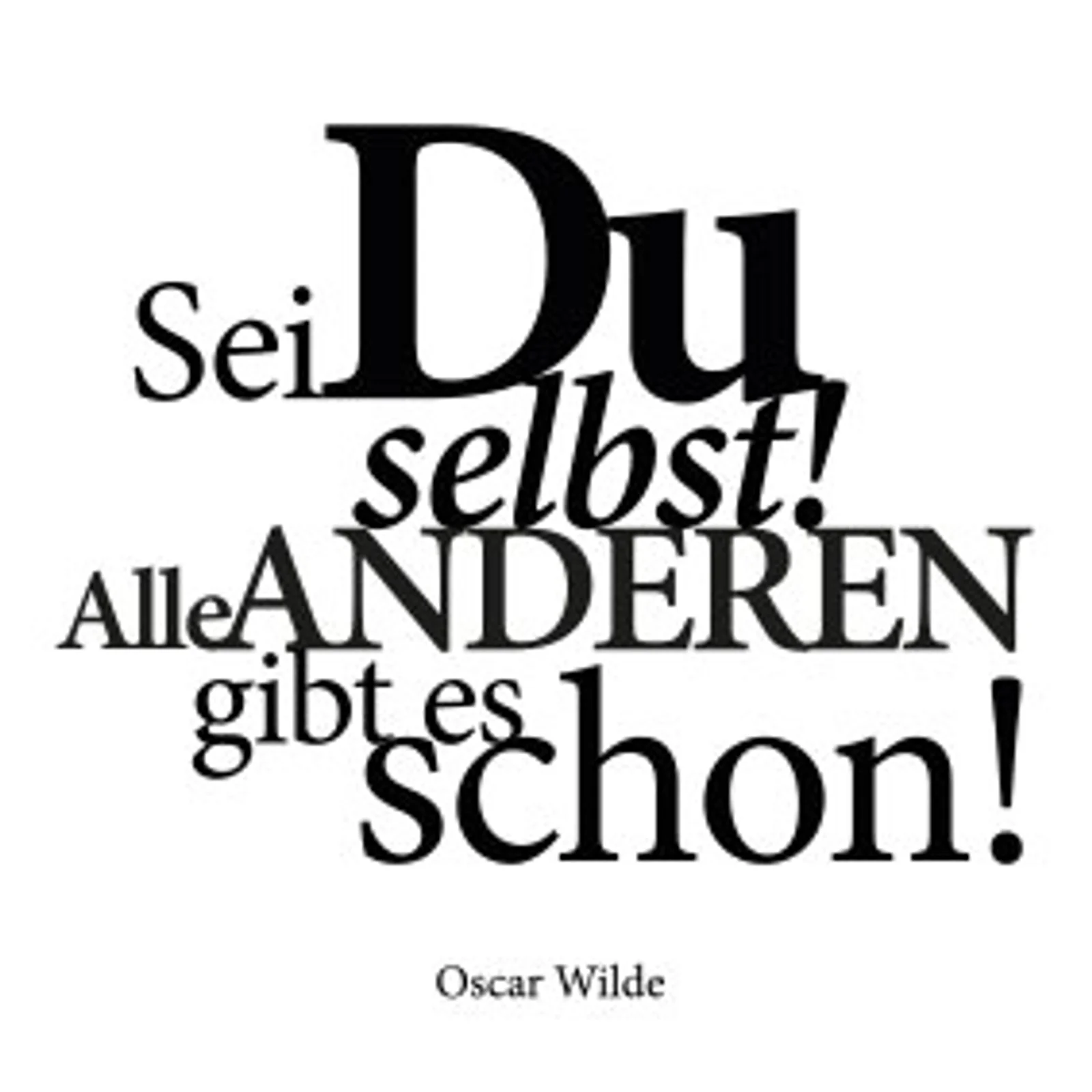 typoBILD "Sei du selbst. Alle anderen gibt es schon!"