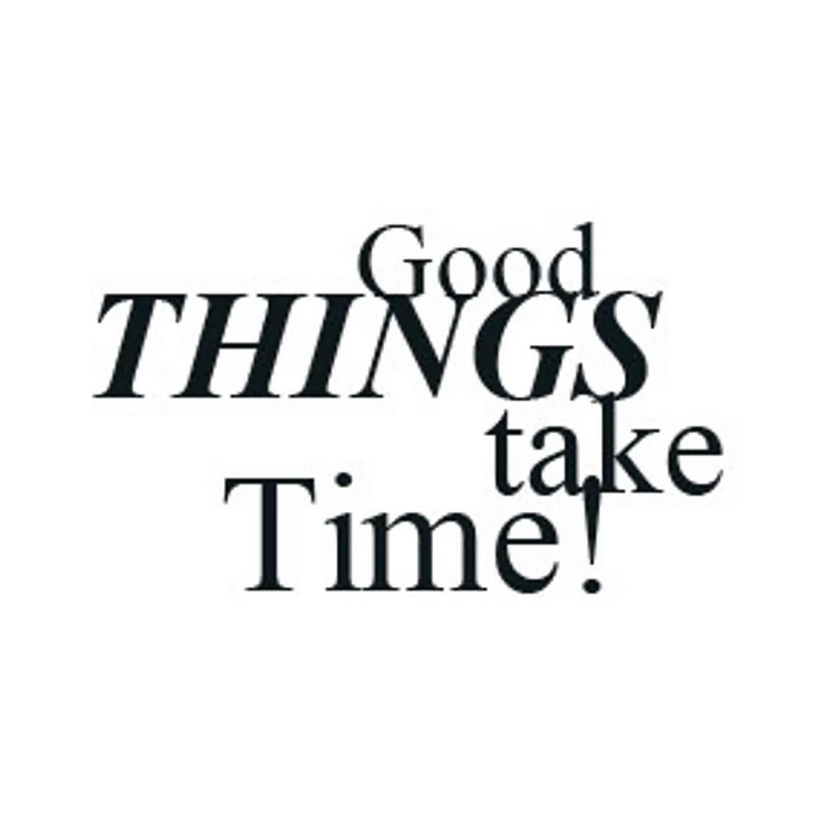 typoBILD "Good things take time!"