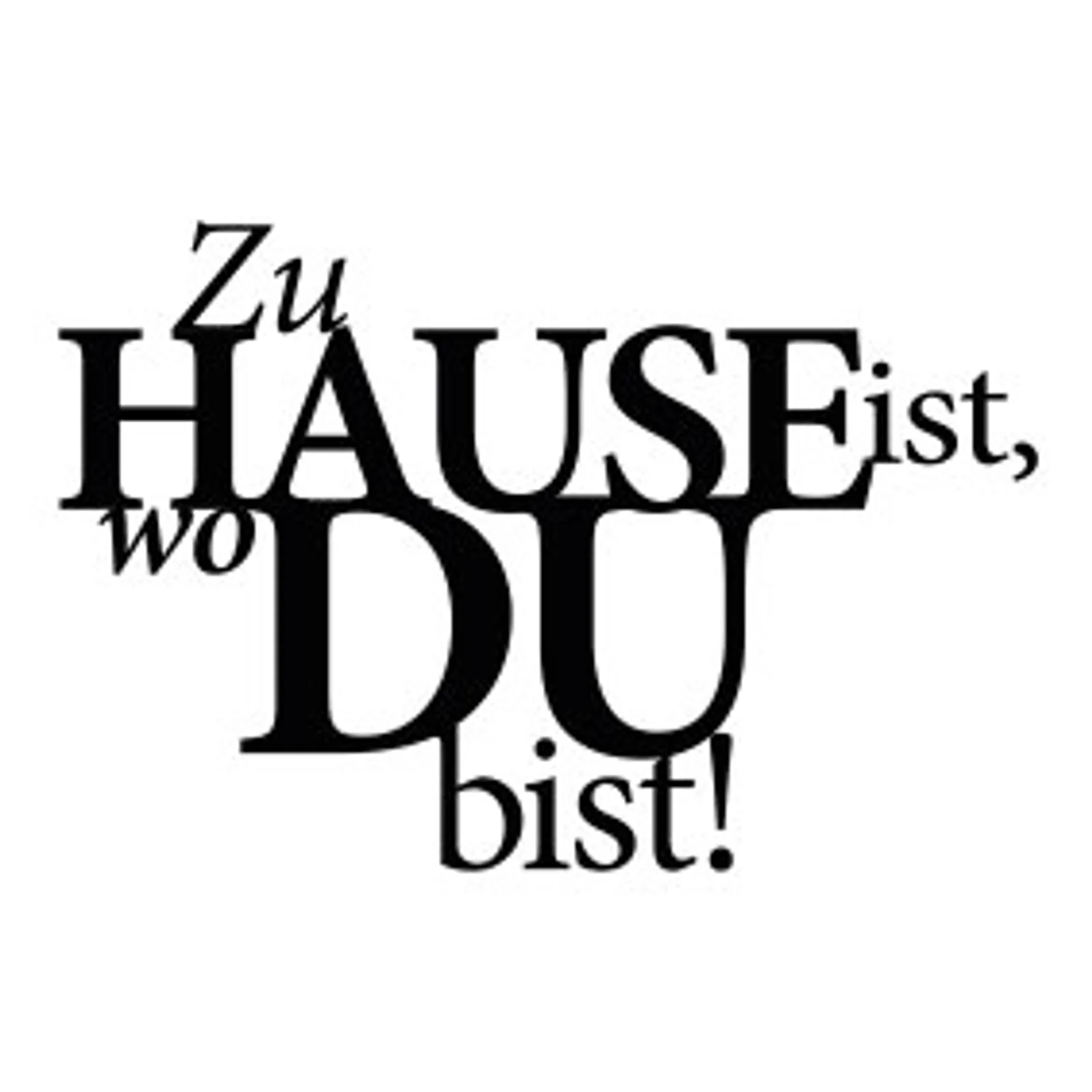 typoBILD "Zu Hause ist, wo Du bist!"