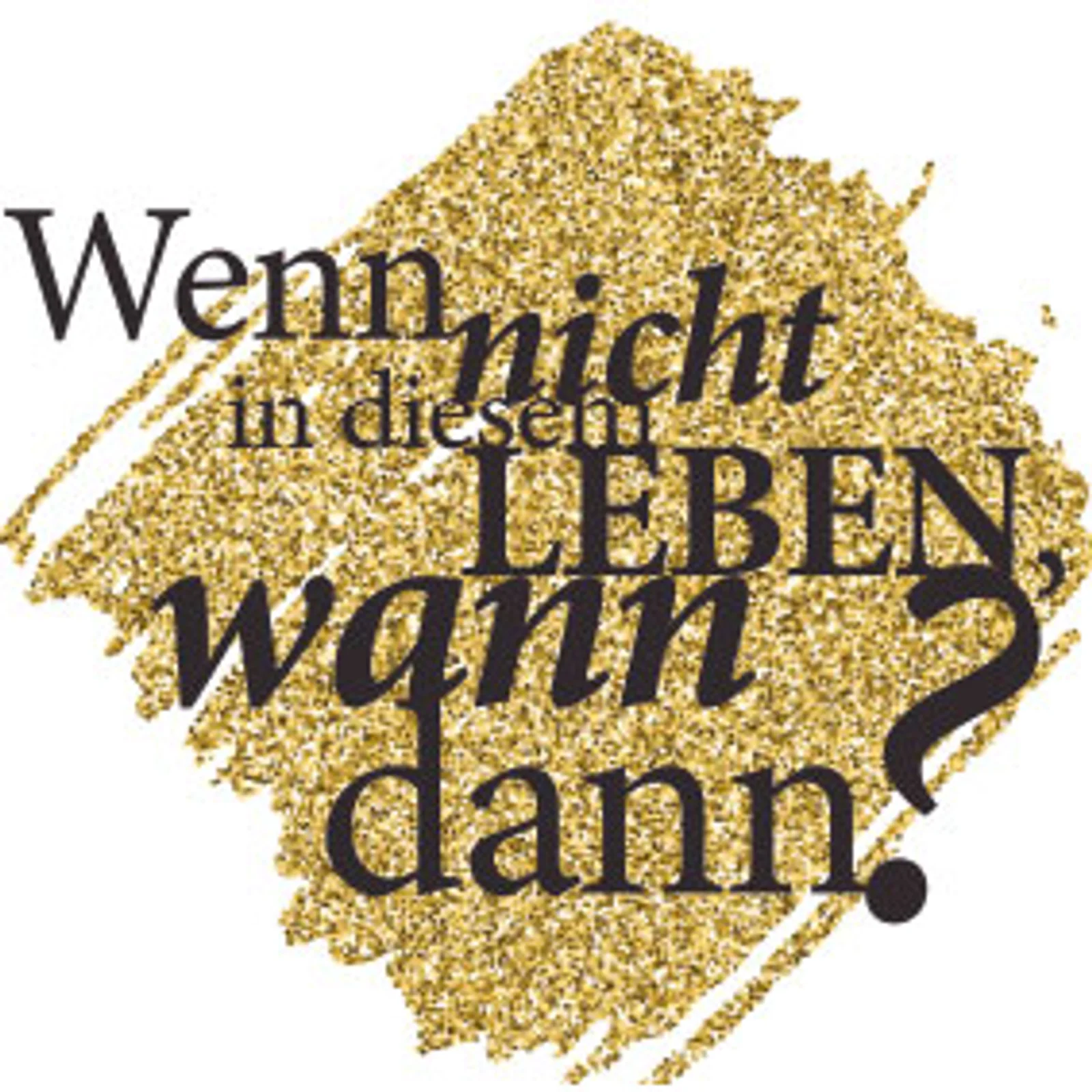 typoBILD "Wenn nicht in diesem Leben, wann dann?"