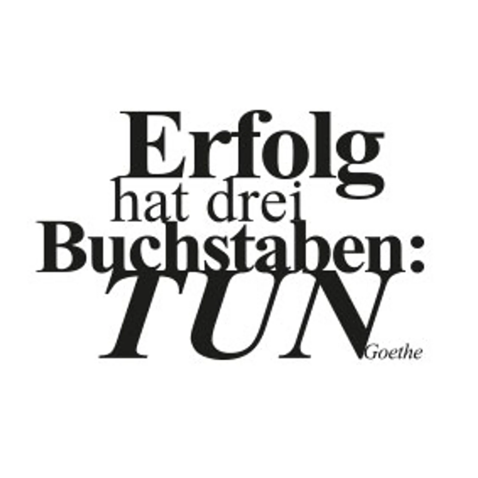 typoBILD "Erfolg hat drei Buchstaben: TUN!"